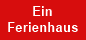Ein
Ferienhaus