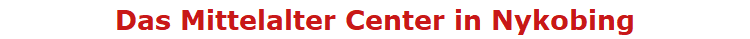 Das Mittelalter Center in Nykobing